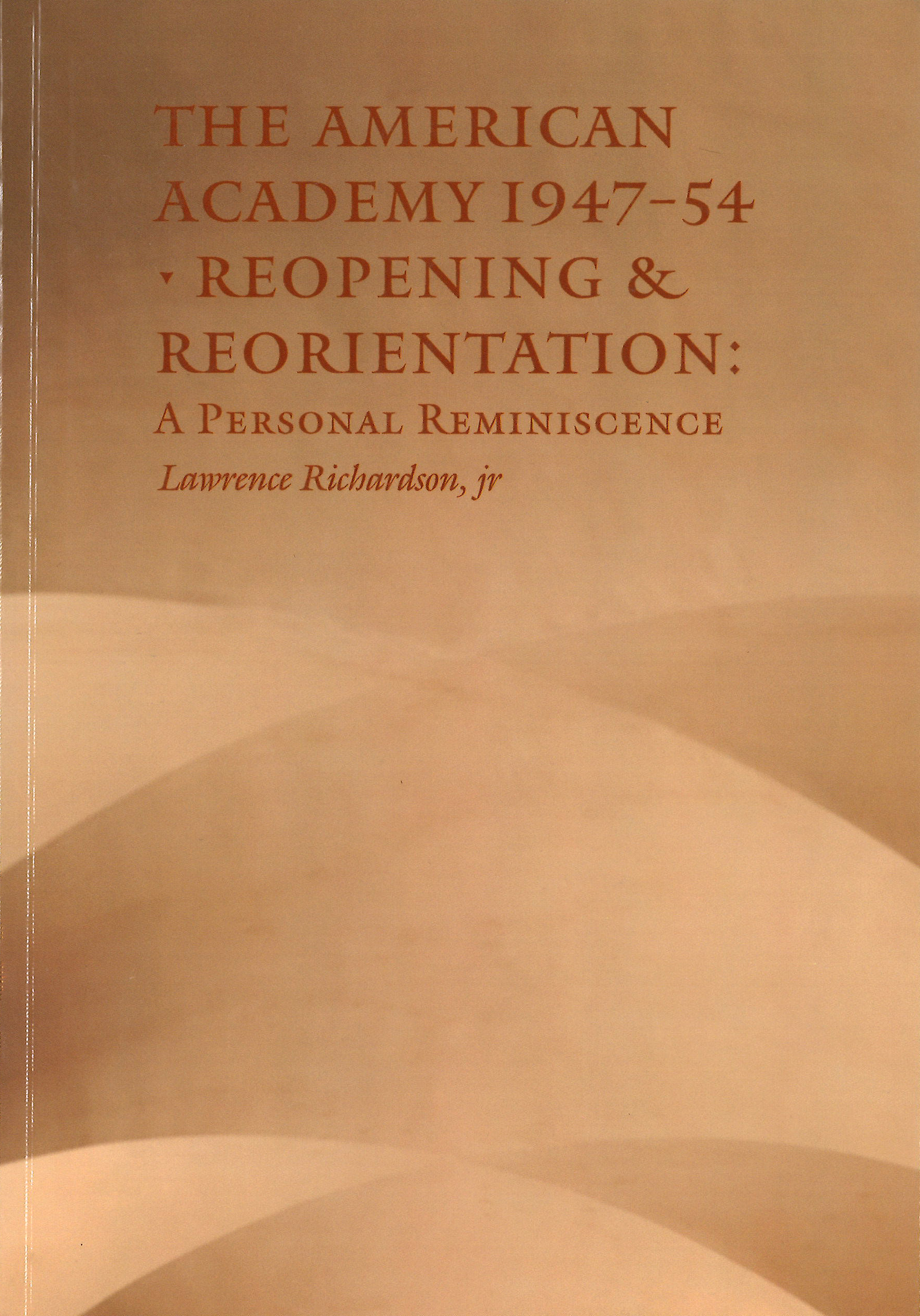 American Academy 1947–54, Reopening and Reorientation: A Personal Reminiscence American Academy 1947–54, Reopening and Reorientation: A Personal Reminiscence