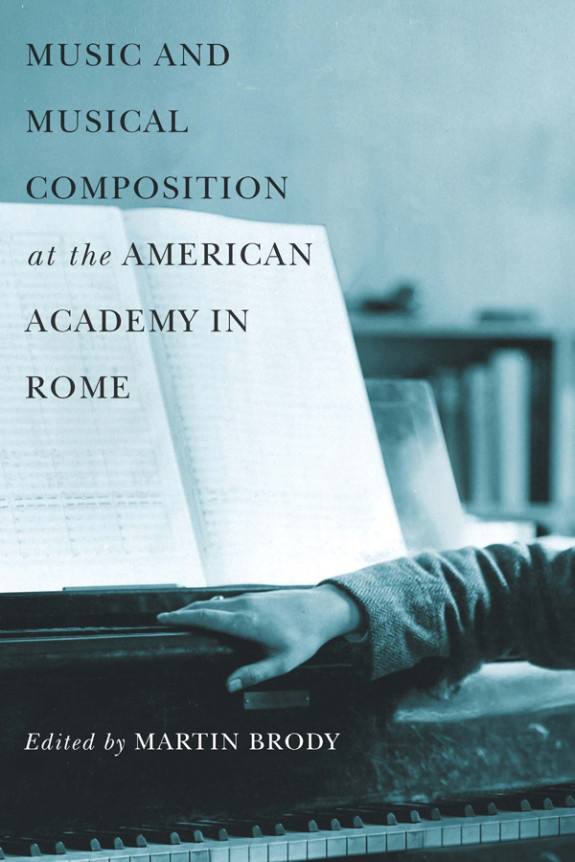 Music and Musical Composition at the American Academy in Rome book cover Music and Musical Composition at the American Academy in Rome book cover