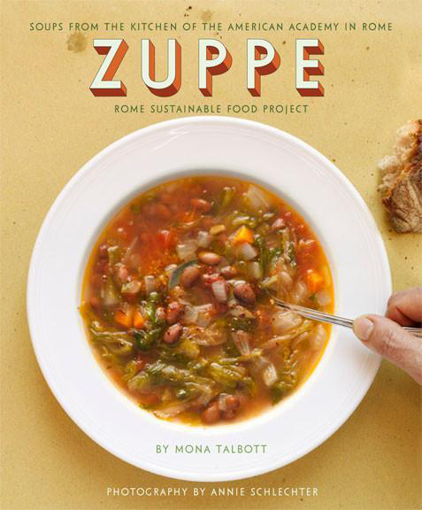 Zuppe: Soups from the Kitchen of the American Academy in Rome Zuppe