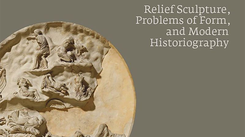 Detail of a book cover with a round classical carved relief sculpture and the book's subtitle Relief Sculpture, Problems of Form, and Modern Historiography in white letters