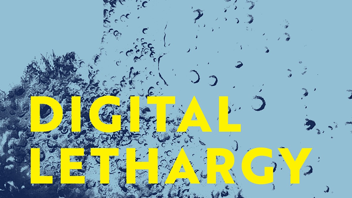 Crop of a book cover with an abstracted depiction of water in shades of blue and aqua; the title of the book, Digital Lethargy, appears in yellow letters
